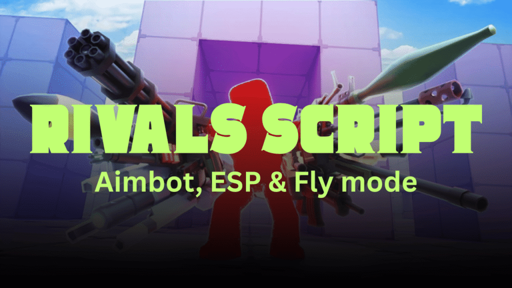 Rivals Script - Aimbot, ESP & Fly mode