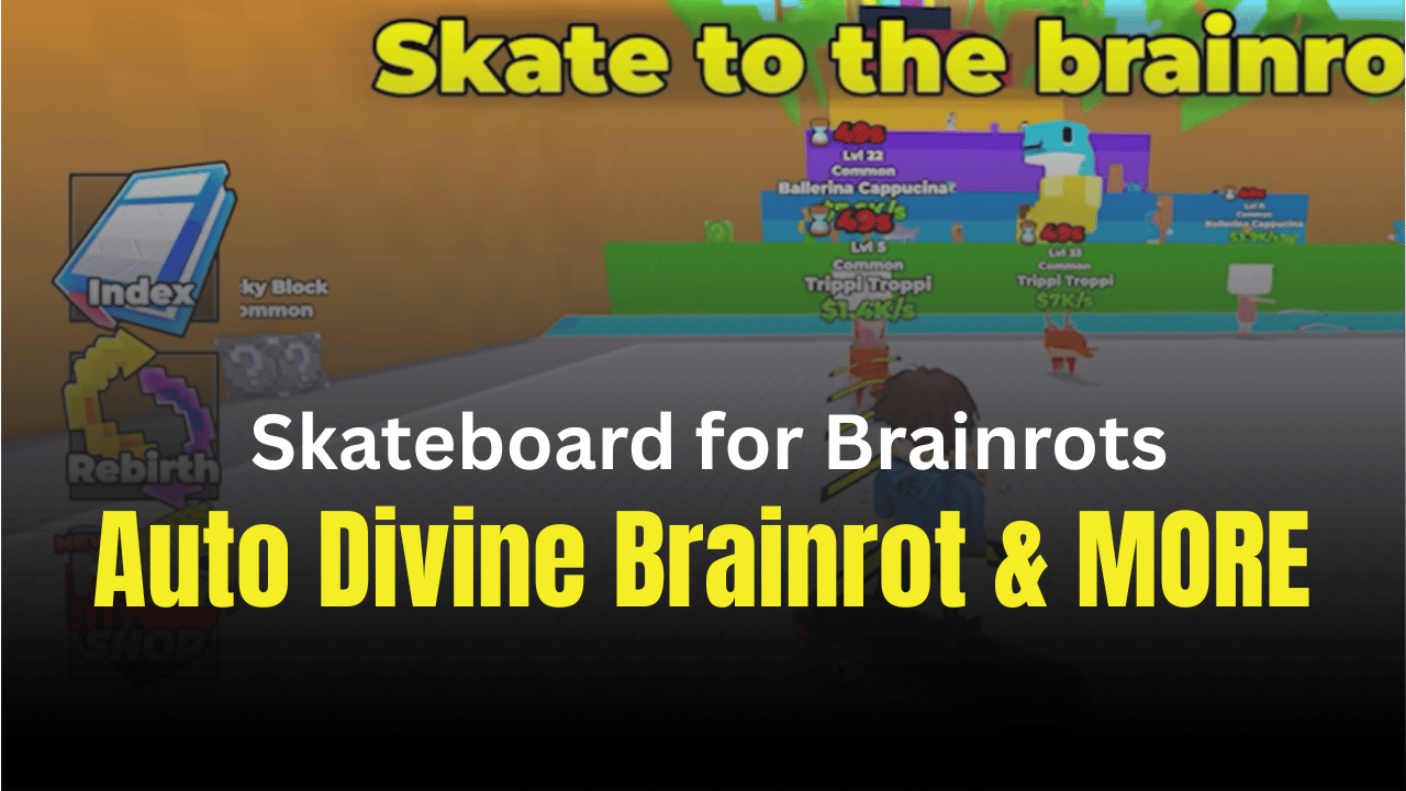 Skateboard for Brainrots Scripts - Auto Divine Brainrot & MORE